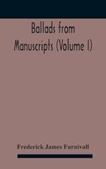 Ballads from manuscripts (Volume I) 