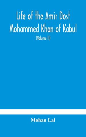 Life of the amir Dost Mohammed Khan of Kabul