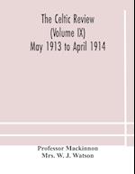 The Celtic review (Volume IX) May 1913 to April 1914 