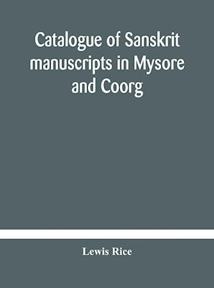 Catalogue of Sanskrit manuscripts in Mysore and Coorg