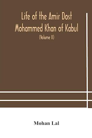 Life of the amir Dost Mohammed Khan of Kabul