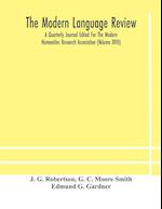 The Modern language review; A Quarterly Journal Edited For The Modern Humanities Research Association (Volume XVIII) 