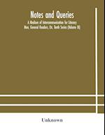 Notes and queries; A Medium of Intercommunication for Literary Men, General Readers, Etc. Tenth Series (Volume IX) 