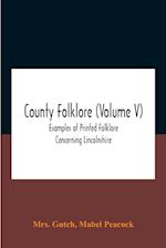 County Folklore (Volume V); Examples Of Printed Folklore Concerning Lincolnshire 