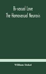 Bi-sexual love; the homosexual neurosis 