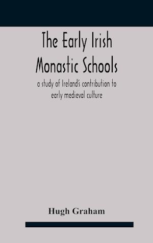 The early Irish monastic schools