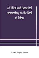A critical and exegetical commentary on the Book of Esther 