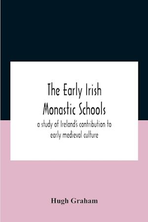 The Early Irish Monastic Schools