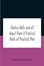 Electric Bells And All About Them A Practical Book Of Practical Men 
