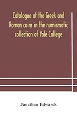 Catalogue of the Greek and Roman coins in the numismatic collection of Yale College 