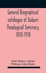 General biographical catalogue of Auburn Theological Seminary, 1818-1918 