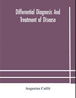 Differential diagnosis and treatment of disease, a text-book for practitioners and advanced students, with Two Hundred and Twenty-Eight illustrations in the text