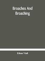 Broaches and broaching 