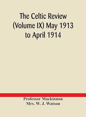 The Celtic review (Volume IX) May 1913 to April 1914