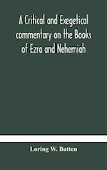 A critical and exegetical commentary on the Books of Ezra and Nehemiah 