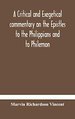 A critical and exegetical commentary on the Epistles to the Philippians and to Philemon 