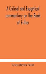 A critical and exegetical commentary on the Book of Esther 