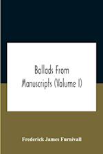 Ballads From Manuscripts (Volume I) 