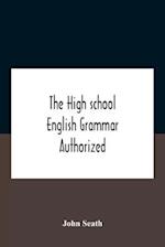The High School English Grammar Authorized For Use In The High Schools And Collegiate Institutes Of Ontario By The Department Of Education 