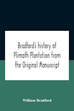 Bradford'S History Of Plimoth Plantation From The Original Manuscript With A Report Of The Proceedings Incident To The Return Of The Return Of The Manuscript To Massachusetts.