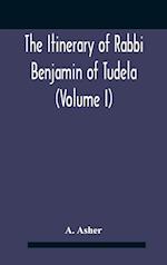 The Itinerary Of Rabbi Benjamin Of Tudela (Volume I) Text, Bibliography, And Translation 