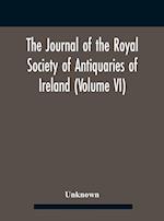 The Journal Of The Royal Society Of Antiquaries Of Ireland (Volume Vi) 