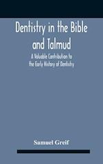 Dentistry In The Bible And Talmud A Valuable Contribution To The Early History Of Dentistry 