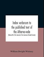 Index Verborum To The Published Text Of The Atharva-Veda (Volume-Xii Of The Journal Of The American Oriental Society) 