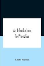An Introduction To Phonetics (English, French, And German), With Reading Lessons And Exercises With A Preface By Dorothea Beale 