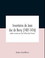Inventaires De Jean Duc De Berry (1401-1416) Publiés Et Annotés Par Jules Guiffrey (Tome Premier) 
