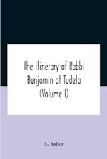 The Itinerary Of Rabbi Benjamin Of Tudela (Volume I) Text, Bibliography, And Translation 