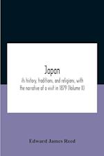 Japan; Its History, Traditions, And Religions, With The Narrative Of A Visit In 1879 (Volume Ii) 