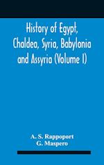 History Of Egypt, Chaldea, Syria, Babylonia And Assyria (Volume I) 