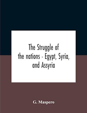 The Struggle Of The Nations - Egypt, Syria, And Assyria