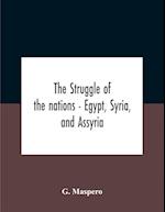 The Struggle Of The Nations - Egypt, Syria, And Assyria 