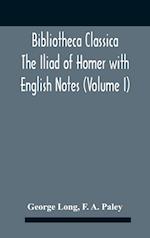 Bibliotheca Classica The Iliad Of Homer With English Notes (Volume I) 