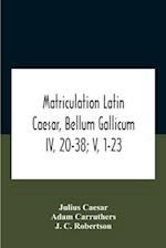 Matriculation Latin Caesar, Bellum Gallicum Iv, 20-38; V, 1-23 