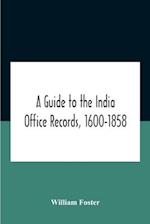 A Guide To The India Office Records, 1600-1858 