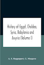 History Of Egypt, Chaldea, Syria, Babylonia And Assyria (Volume I) 