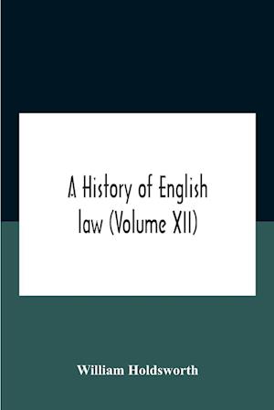 A History Of English Law (Volume Xii)