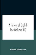 A History Of English Law (Volume Xii) 