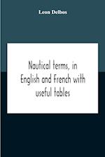 Nautical Terms, In English And French With Useful Tables 