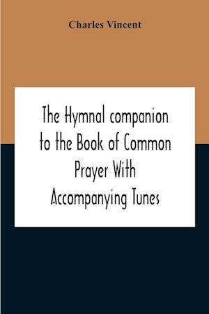 The Hymnal Companion To The Book Of Common Prayer With Accompanying Tunes