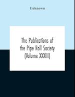 The Publications Of The Pipe Roll Society (Volume Xxxiii) 