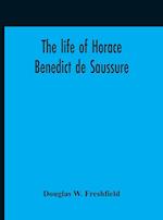 The Life Of Horace Benedict De Saussure 