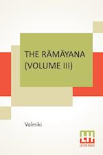 The R¿m¿yana (Volume III)