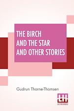 The Birch And The Star And Other Stories