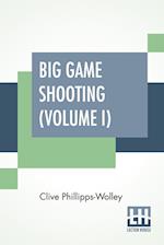 Big Game Shooting (Volume I)