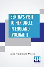 Bertha's Visit To Her Uncle In England (Volume I)