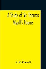 A Study Of Sir Thomas Wyatt'S Poems 